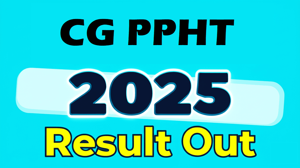 CG PPHT 2025 Result Out: ऐसे देखे रिजल्ट और करें डाउनलोड आसानी से 1 CG PPHT 2025 Result