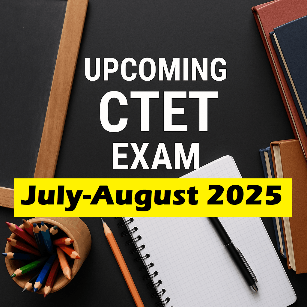 CTET July-August 2025: तैयारी शुरू कर दो, नोटिफिकेशन बस आने ही वाला है! 1 CTET July-August 2025